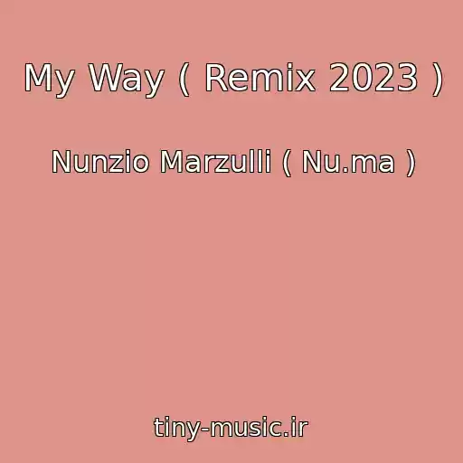 کاور آهنگ My Way ( Remix 2023 ) از Nunzio Marzulli ( Nu.ma )