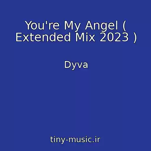 کاور آهنگ You're My Angel ( Extended Mix 2023 ) از Dyva