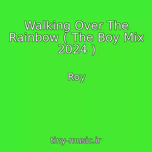 کاور آهنگ Walking Over The Rainbow ( The Boy Mix 2024 ) از Roy