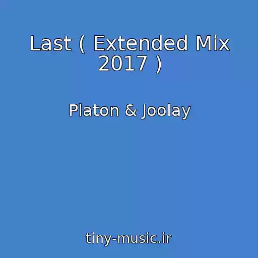 کاور آهنگ Last ( Extended Mix 2017 ) از Platon & Joolay