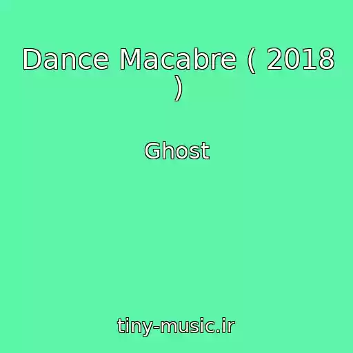 کاور آهنگ Dance Macabre ( 2018 ) از Ghost