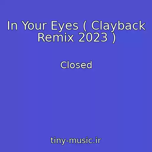 کاور آهنگ In Your Eyes ( Clayback Remix 2023 ) از Closed
