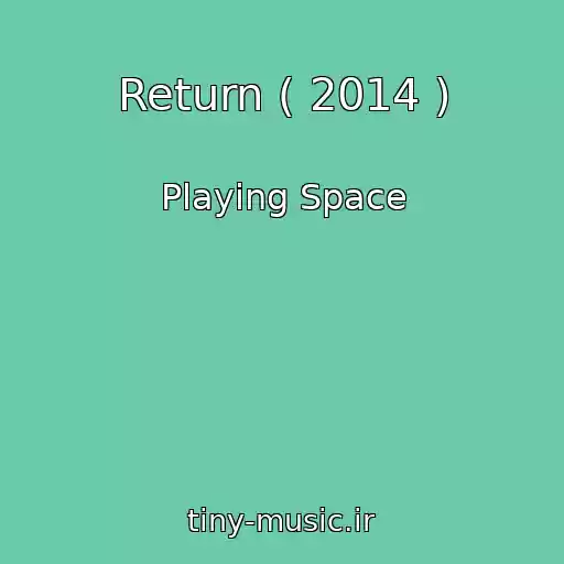 کاور آهنگ Return ( 2014 ) از Playing Space