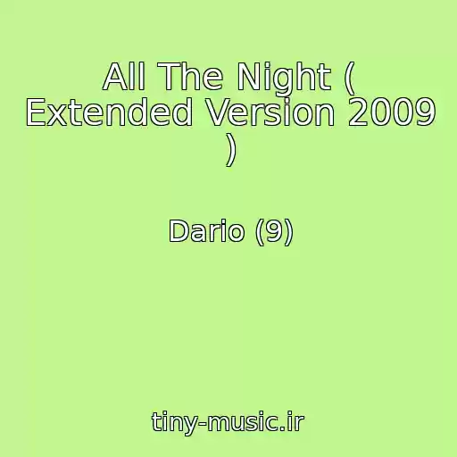 کاور آهنگ All The Night ( Extended Version 2009 ) از Dario (9)