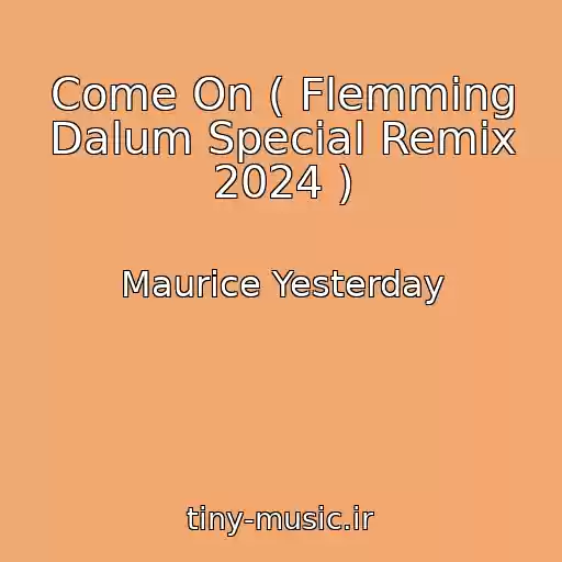 کاور آهنگ Come On ( Flemming Dalum Special Remix 2024 ) از Maurice Yesterday
