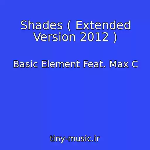 کاور آهنگ Shades ( Extended Version 2012 ) از Basic Element Feat. Max C