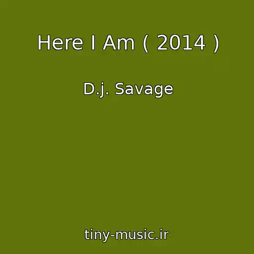 کاور آهنگ Here I Am ( 2014 ) از D.j. Savage