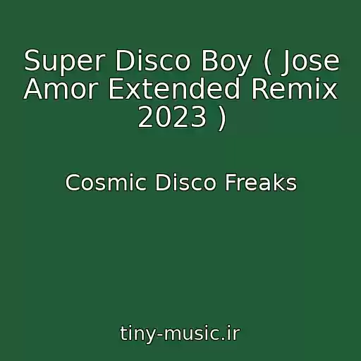 کاور آهنگ Super Disco Boy ( Jose Amor Extended Remix 2023 ) از Cosmic Disco Freaks