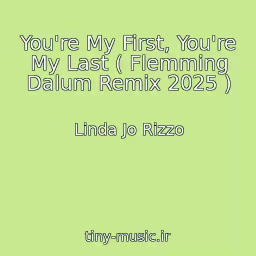 کاور آهنگ You're My First, You're My Last ( Flemming Dalum Remix 2025 ) از Linda Jo Rizzo