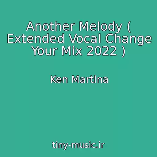 کاور آهنگ Another Melody ( Extended Vocal Change Your Mix 2022 ) از Ken Martina