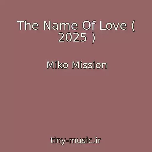 کاور آهنگ The Name Of Love ( 2025 ) از Miko Mission