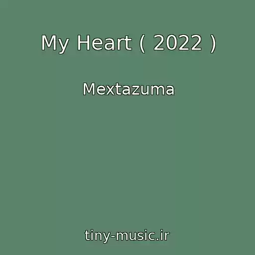 کاور آهنگ My Heart ( 2022 ) از Mextazuma