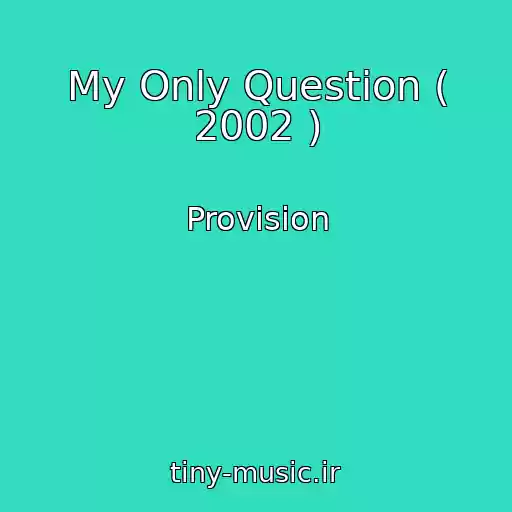 کاور آهنگ My Only Question ( 2002 ) از Provision