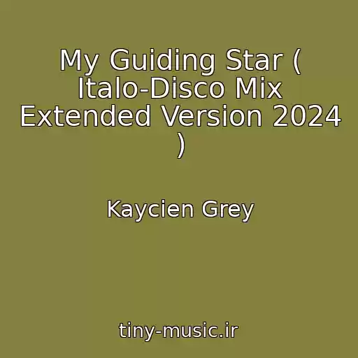 کاور آهنگ My Guiding Star ( Italo-Disco Mix Extended Version 2024 ) از Kaycien Grey