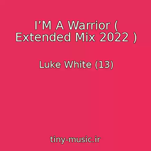 کاور آهنگ I’M A Warrior ( Extended Mix 2022 ) از Luke White (13)