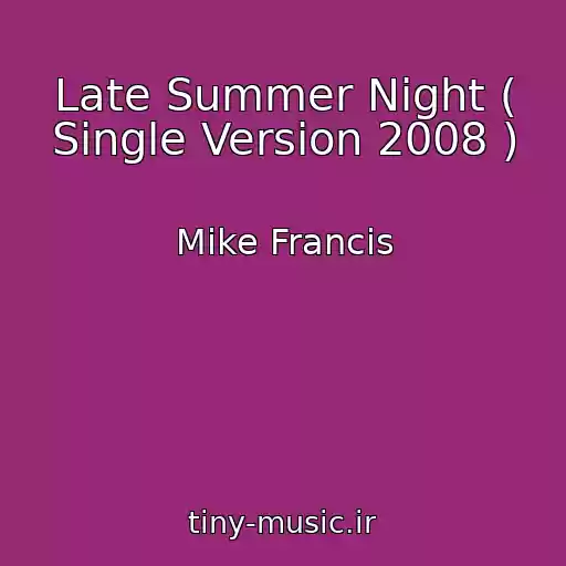 کاور آهنگ Late Summer Night ( Single Version 2008 ) از Mike Francis