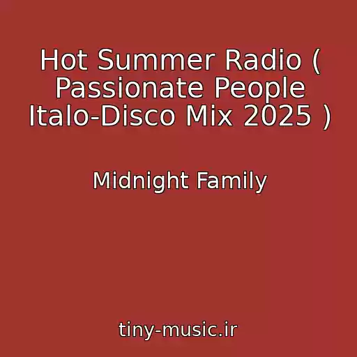 کاور آهنگ Hot Summer Radio ( Passionate People Italo-Disco Mix 2025 ) از Midnight Family