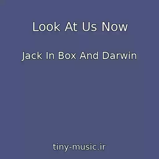 کاور آهنگ Look At Us Now از Jack In Box And Darwin