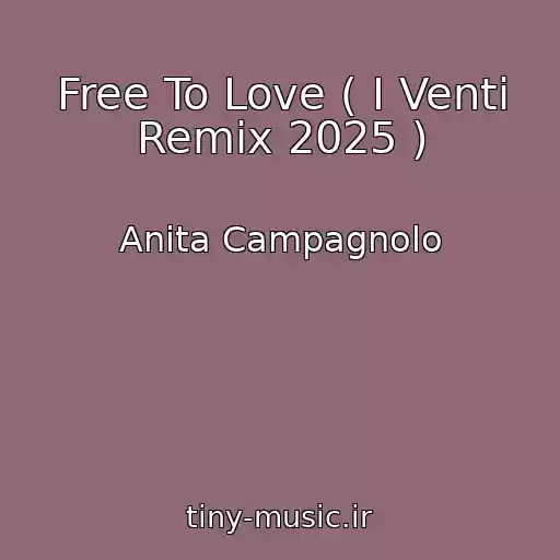کاور آهنگ Free To Love ( I Venti Remix 2025 ) از Anita Campagnolo