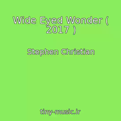 کاور آهنگ Wide Eyed Wonder ( 2017 ) از Stephen Christian