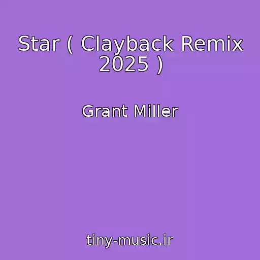 کاور آهنگ Star ( Clayback Remix 2025 ) از Grant Miller