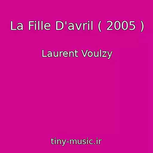کاور آهنگ La Fille D'avril ( 2005 ) از Laurent Voulzy