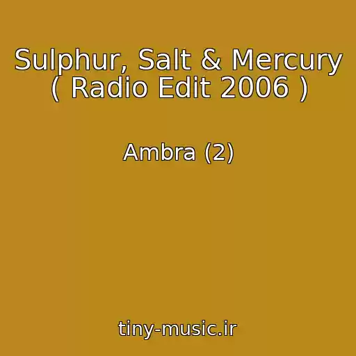 کاور آهنگ Sulphur, Salt & Mercury ( Radio Edit 2006 ) از Ambra (2)