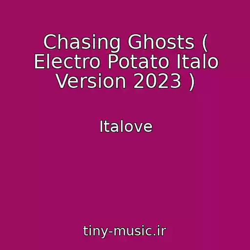 کاور آهنگ Chasing Ghosts ( Electro Potato Italo Version 2023 ) از Italove