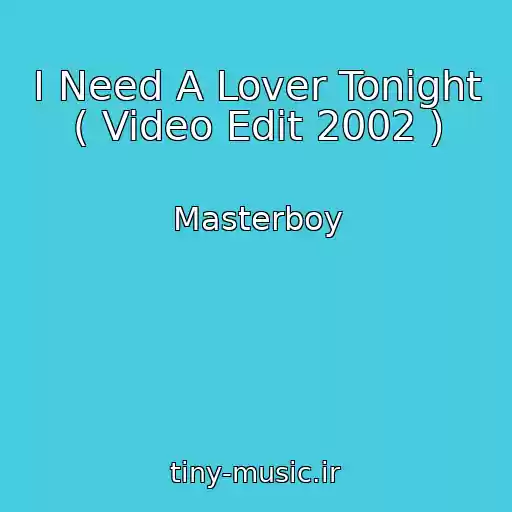 کاور آهنگ I Need A Lover Tonight ( Video Edit 2002 ) از Masterboy
