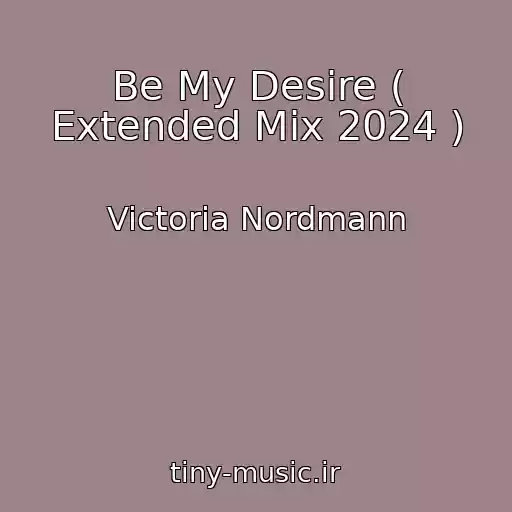 کاور آهنگ Be My Desire ( Extended Mix 2024 ) از Victoria Nordmann