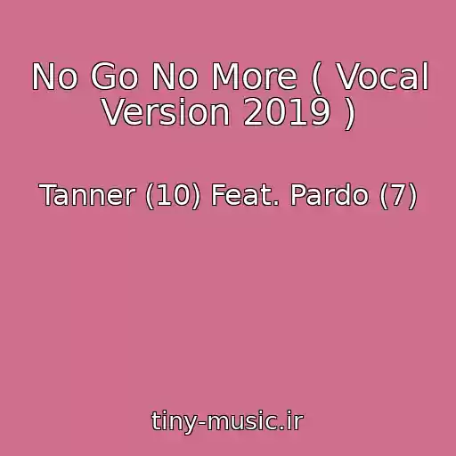کاور آهنگ No Go No More ( Vocal Version 2019 ) از Tanner (10) Feat. Pardo (7)