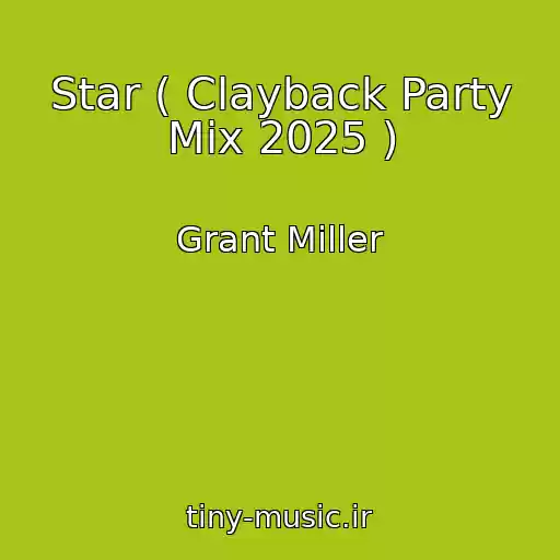 کاور آهنگ Star ( Clayback Party Mix 2025 ) از Grant Miller