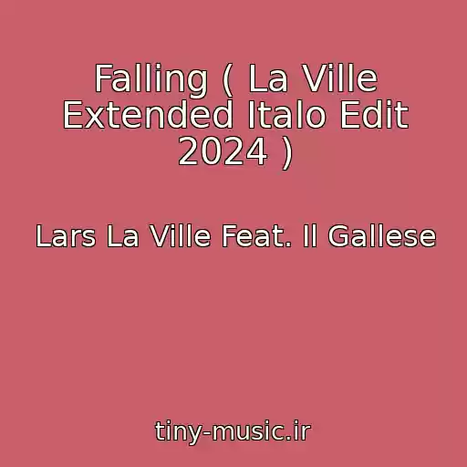 کاور آهنگ Falling ( La Ville Extended Italo Edit 2024 ) از Lars La Ville Feat. Il Gallese
