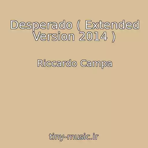 کاور آهنگ Desperado ( Extended Version 2014 ) از Riccardo Campa