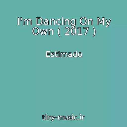کاور آهنگ I'm Dancing On My Own ( 2017 ) از Estimado