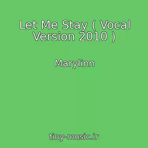 کاور آهنگ Let Me Stay ( Vocal Version 2010 ) از Marylinn