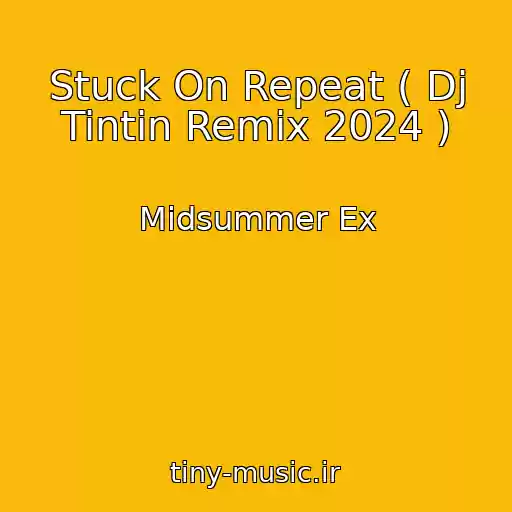 کاور آهنگ Stuck On Repeat ( Dj Tintin Remix 2024 ) از Midsummer Ex