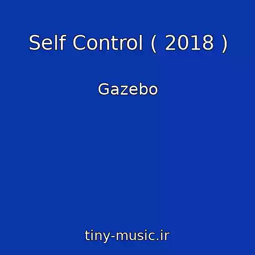 کاور آهنگ Self Control ( 2018 ) از Gazebo
