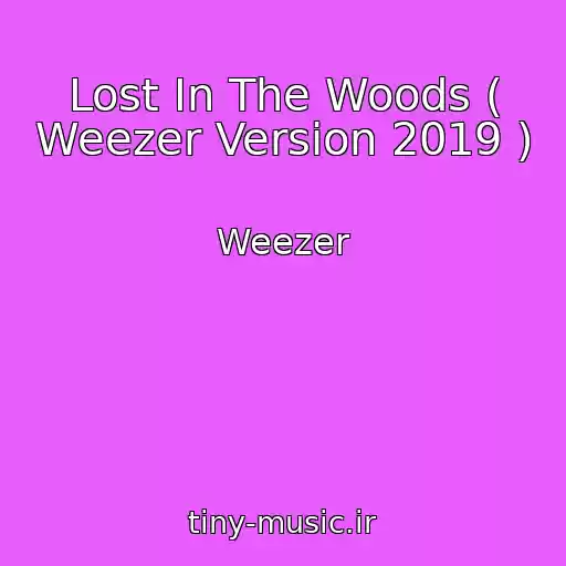 کاور آهنگ Lost In The Woods ( Weezer Version 2019 ) از Weezer