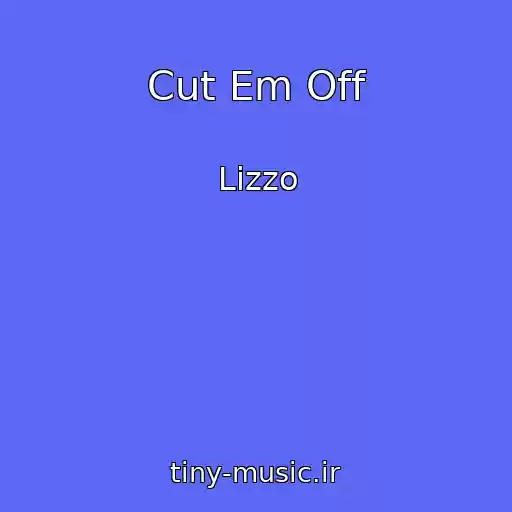 کاور آهنگ Cut Em Off از Lizzo
