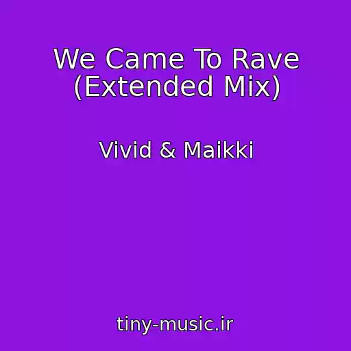 کاور آهنگ We Came To Rave (Extended Mix) از Vivid & Maikki