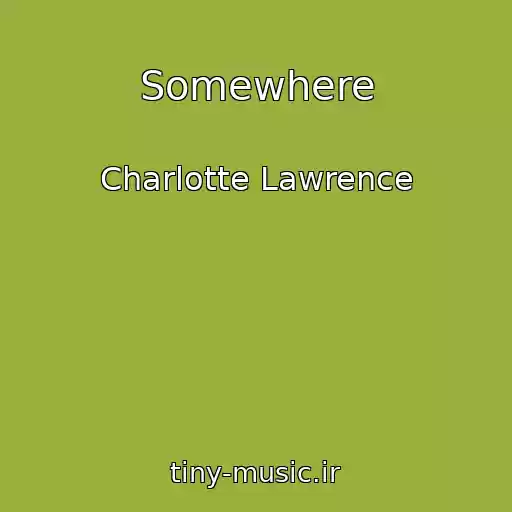 کاور آهنگ Somewhere از Charlotte Lawrence