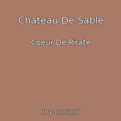 کاور آهنگ Chateau De Sable از Coeur De Pirate
