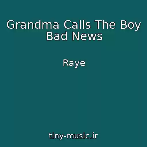 کاور آهنگ Grandma Calls The Boy Bad News از Raye