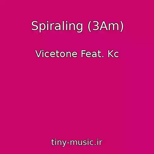 کاور آهنگ Spiraling (3Am) از Vicetone Feat. Kc