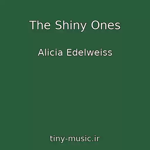کاور آهنگ The Shiny Ones از Alicia Edelweiss