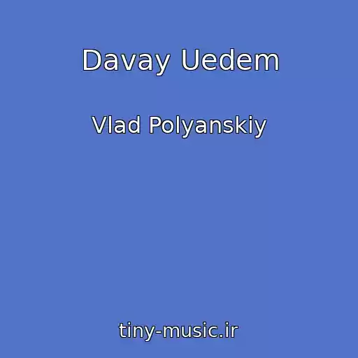 کاور آهنگ Davay Uedem از Vlad Polyanskiy