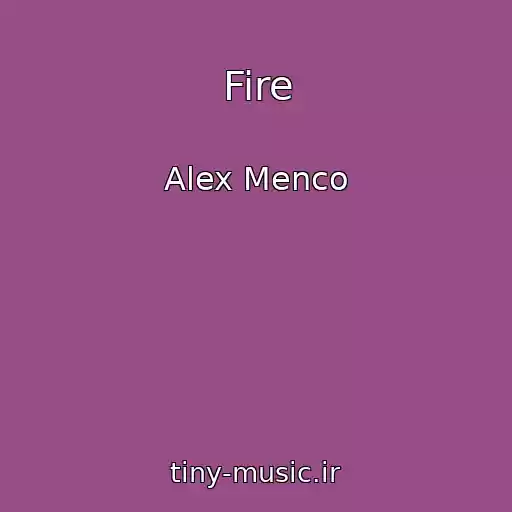 کاور آهنگ Fire از Alex Menco