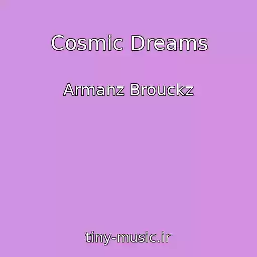 کاور آهنگ Cosmic Dreams از Armanz Brouckz