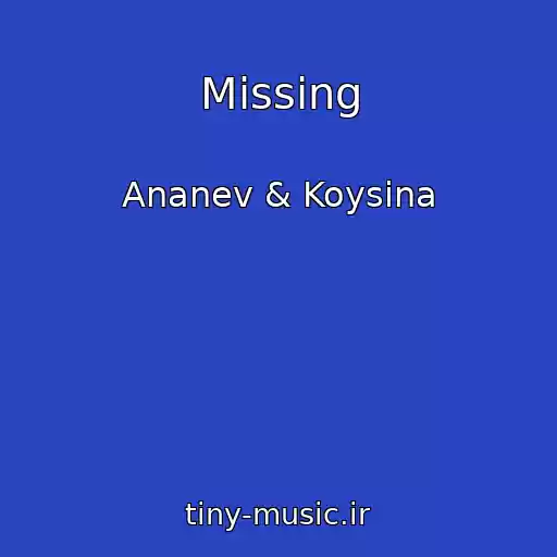 کاور آهنگ Missing از Ananev & Koysina